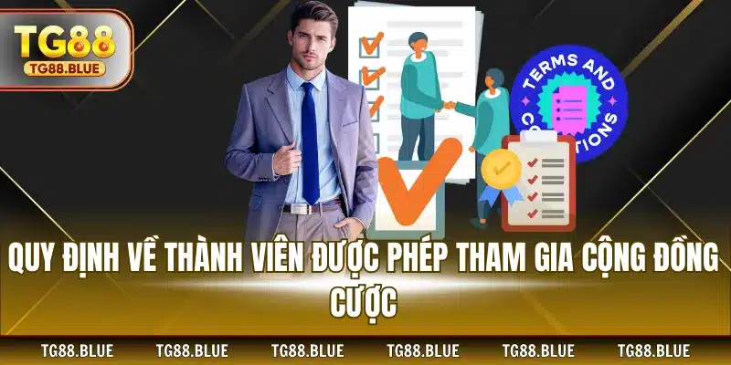 Quy định về thành viên được phép tham gia cộng đồng cược